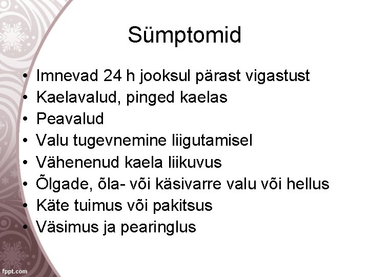 Sümptomid • • Imnevad 24 h jooksul pärast vigastust Kaelavalud, pinged kaelas Peavalud Valu