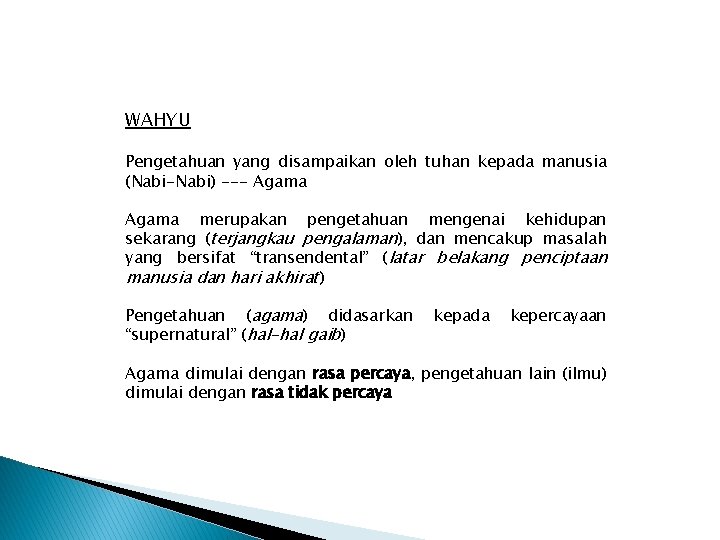 WAHYU Pengetahuan yang disampaikan oleh tuhan kepada manusia (Nabi-Nabi) --- Agama merupakan pengetahuan mengenai