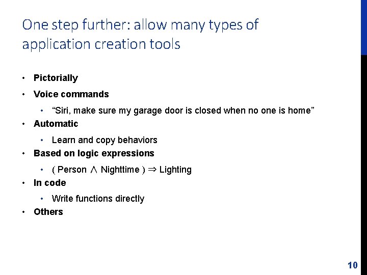 One step further: allow many types of application creation tools • Pictorially • Voice