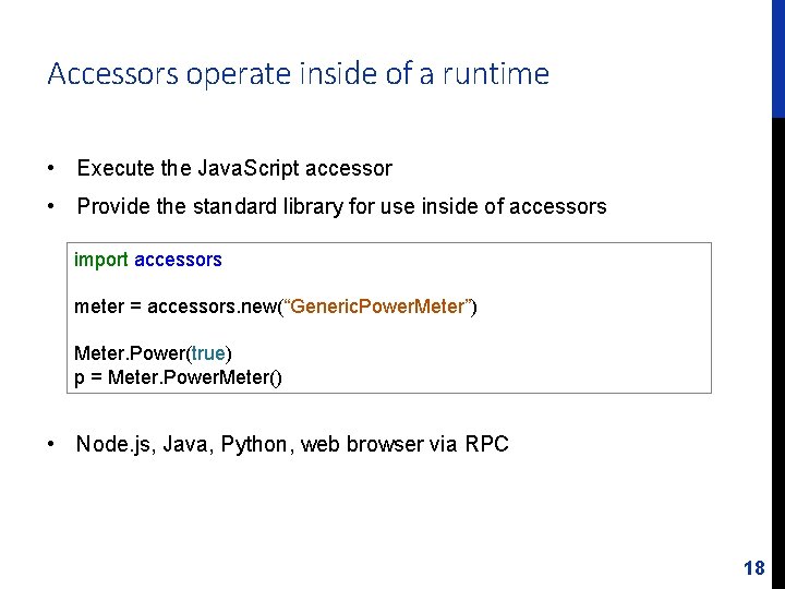 Accessors operate inside of a runtime • Execute the Java. Script accessor • Provide