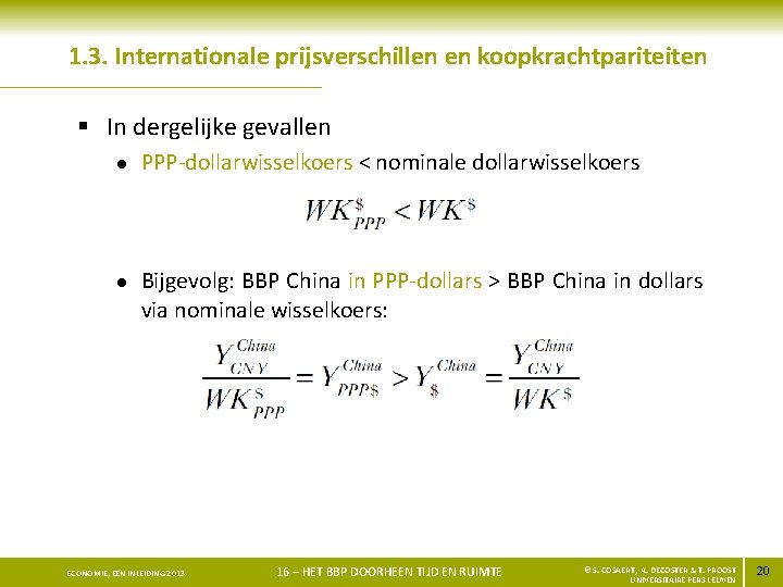 1. 3. Internationale prijsverschillen en koopkrachtpariteiten § In dergelijke gevallen l l PPP-dollarwisselkoers <
