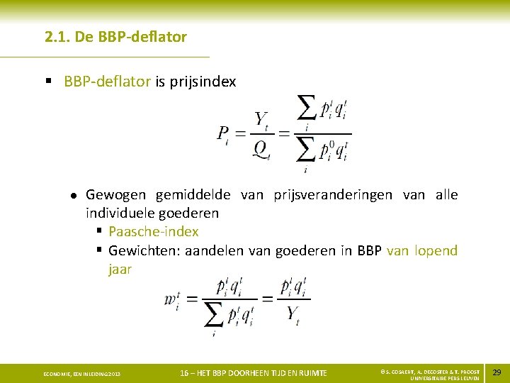 2. 1. De BBP-deflator § BBP-deflator is prijsindex l Gewogen gemiddelde van prijsveranderingen van