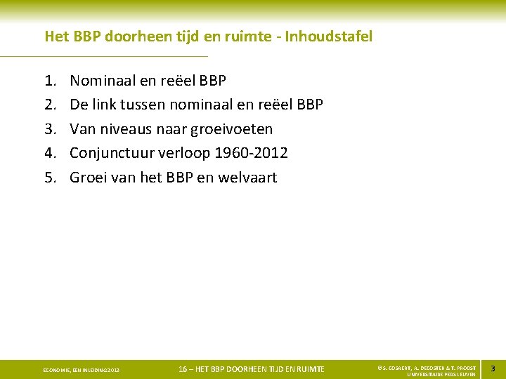 Het BBP doorheen tijd en ruimte - Inhoudstafel 1. 2. 3. 4. 5. Nominaal