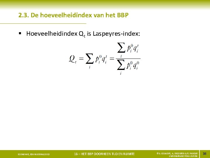 2. 3. De hoeveelheidindex van het BBP § Hoeveelheidindex Qt is Laspeyres-index: ECONOMIE, EEN