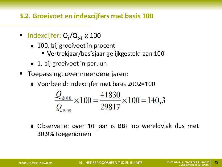 3. 2. Groeivoet en indexcijfers met basis 100 § Indexcijfer: Qt/Qt-1 x 100 l