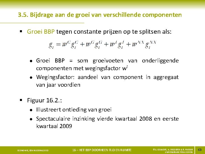 3. 5. Bijdrage aan de groei van verschillende componenten § Groei BBP tegen constante