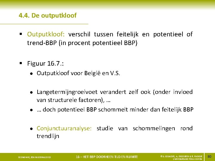 4. 4. De outputkloof § Outputkloof: verschil tussen feitelijk en potentieel of trend-BBP (in