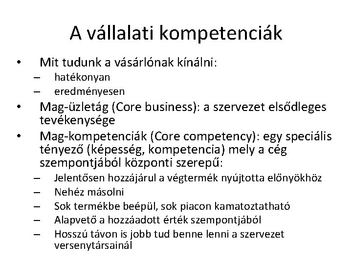 A vállalati kompetenciák • Mit tudunk a vásárlónak kínálni: – – • • hatékonyan