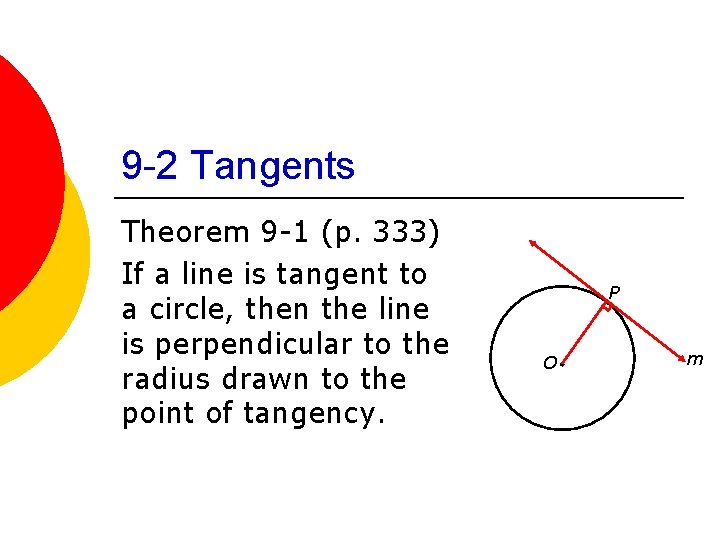 9 -2 Tangents Theorem 9 -1 (p. 333) If a line is tangent to