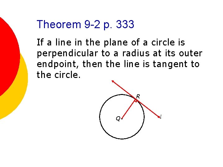 Theorem 9 -2 p. 333 If a line in the plane of a circle