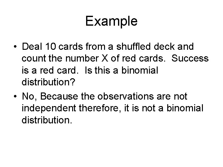 Example • Deal 10 cards from a shuffled deck and count the number X