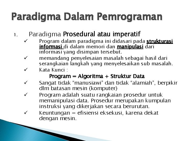 Paradigma Dalam Pemrograman 1. ü ü ü Paradigma Prosedural atau imperatif Program dalam paradigma