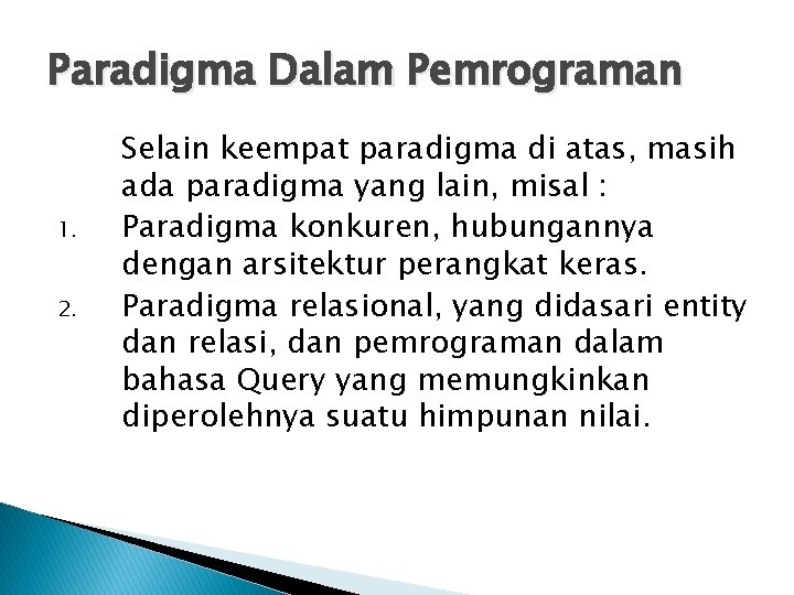 Paradigma Dalam Pemrograman 1. 2. Selain keempat paradigma di atas, masih ada paradigma yang