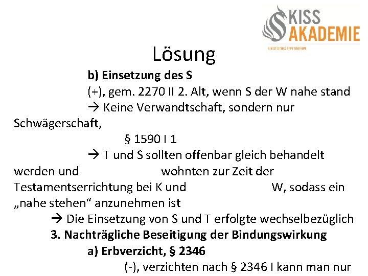 Lösung b) Einsetzung des S (+), gem. 2270 II 2. Alt, wenn S der