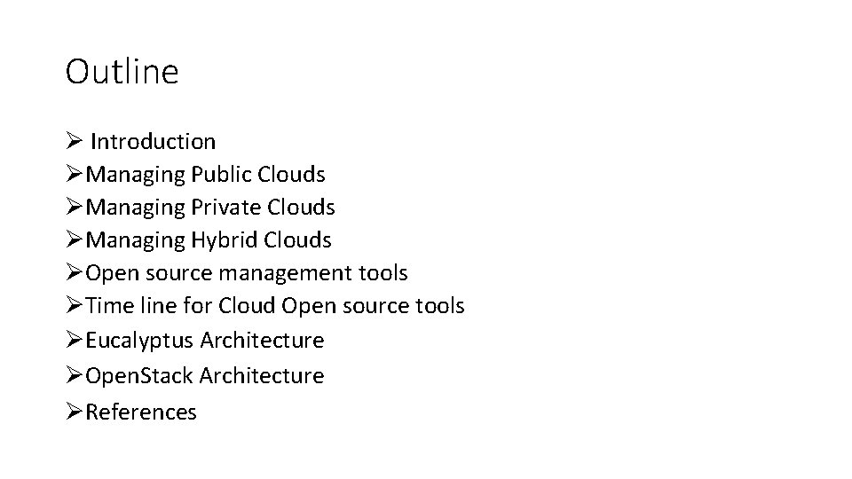 Outline Ø Introduction ØManaging Public Clouds ØManaging Private Clouds ØManaging Hybrid Clouds ØOpen source