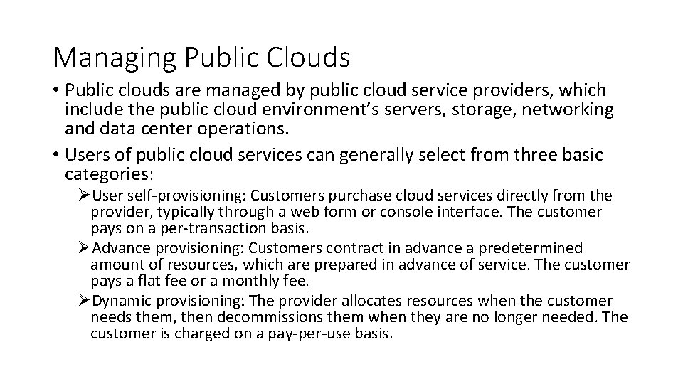 Managing Public Clouds • Public clouds are managed by public cloud service providers, which