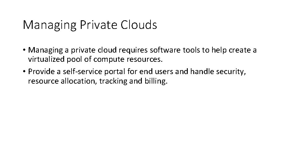 Managing Private Clouds • Managing a private cloud requires software tools to help create