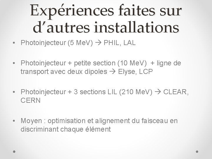 Expériences faites sur d’autres installations • Photoinjecteur (5 Me. V) PHIL, LAL • Photoinjecteur