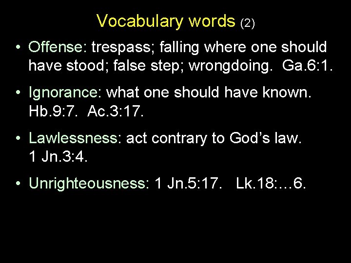 Vocabulary words (2) • Offense: trespass; falling where one should have stood; false step;
