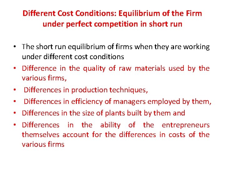 Different Cost Conditions: Equilibrium of the Firm under perfect competition in short run •