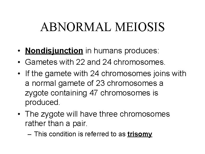 ABNORMAL MEIOSIS • Nondisjunction in humans produces: • Gametes with 22 and 24 chromosomes.