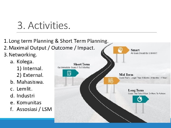 3. Activities. 1. Long term Planning & Short Term Planning. 2. Maximal Output /