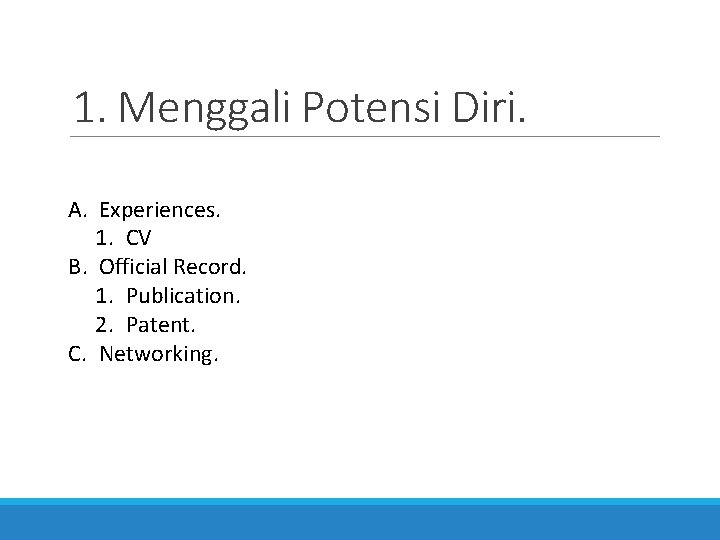 1. Menggali Potensi Diri. A. Experiences. 1. CV B. Official Record. 1. Publication. 2.