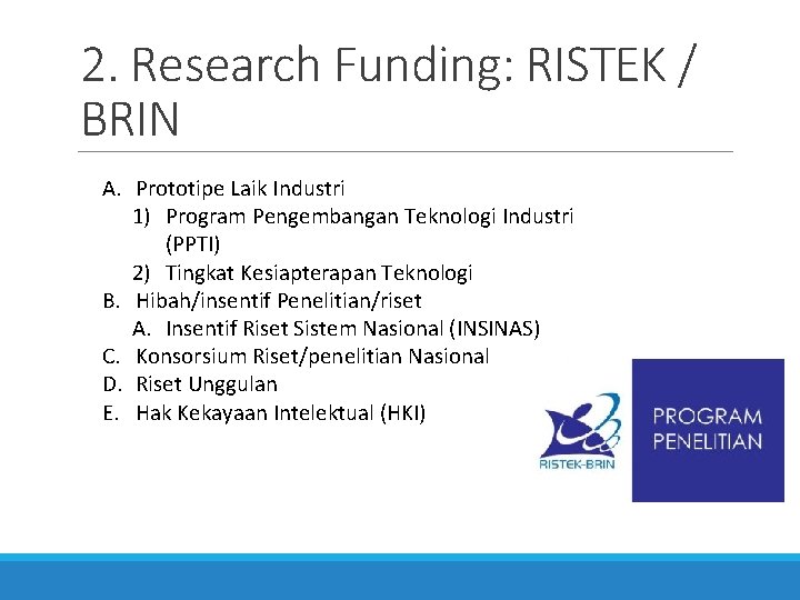 2. Research Funding: RISTEK / BRIN A. Prototipe Laik Industri 1) Program Pengembangan Teknologi