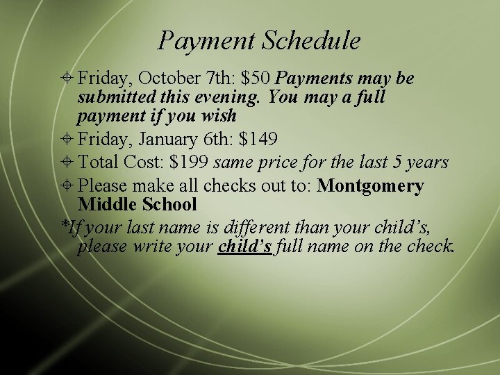 Payment Schedule Friday, October 7 th: $50 Payments may be submitted this evening. You
