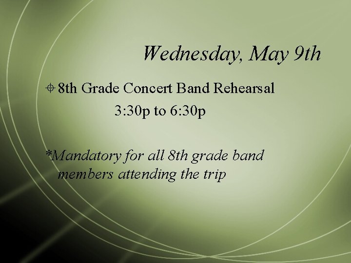 Wednesday, May 9 th 8 th Grade Concert Band Rehearsal 3: 30 p to