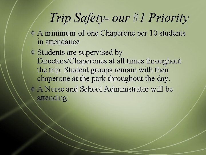 Trip Safety- our #1 Priority A minimum of one Chaperone per 10 students in