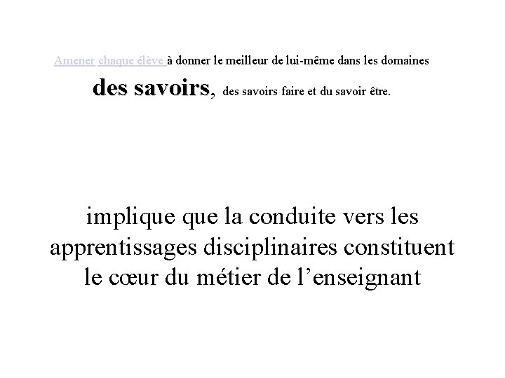 Amener chaque élève à donner le meilleur de lui-même dans les domaines des savoirs,