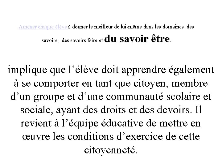 Amener chaque élève à donner le meilleur de lui-même dans les domaines des savoirs,