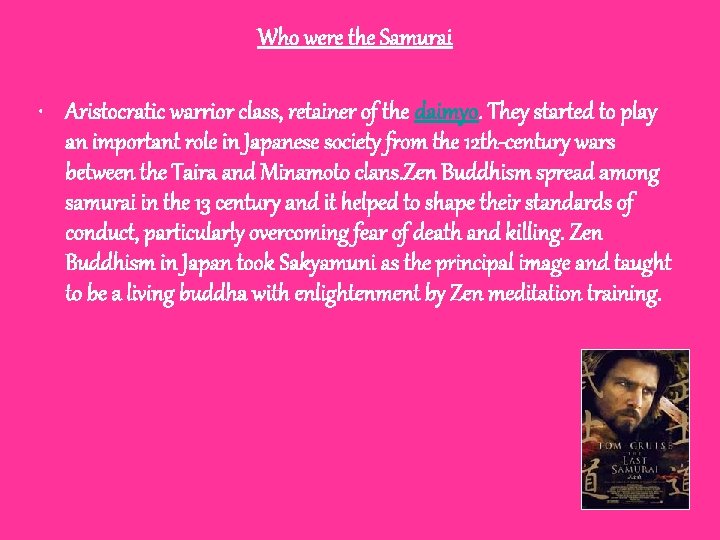 Who were the Samurai • Aristocratic warrior class, retainer of the daimyo. They started