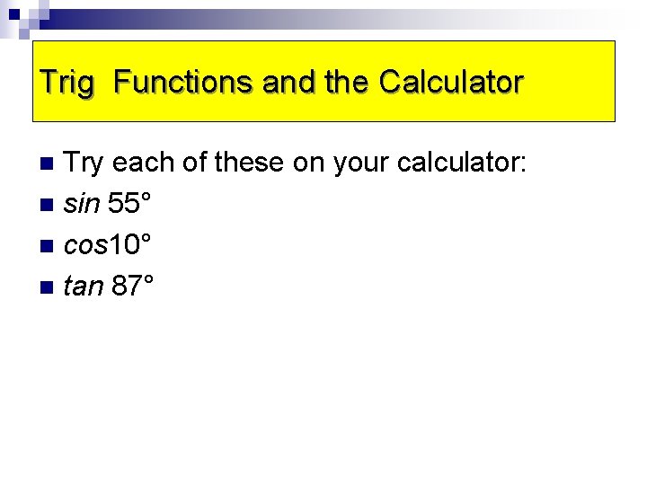 Trig Sine. Functions Functionand the Calculator Try each of these on your calculator: n