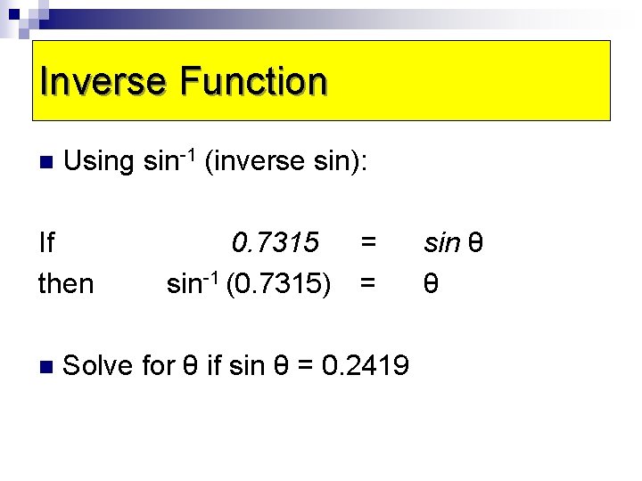 Inverse Function Sine Function n Using sin-1 (inverse sin): If then n 0. 7315
