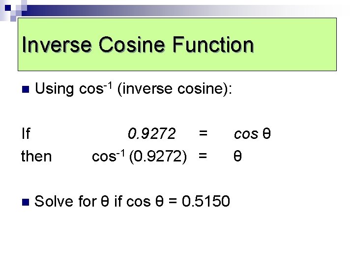 Inverse Cosine Function n Using cos-1 (inverse cosine): If then n 0. 9272 =