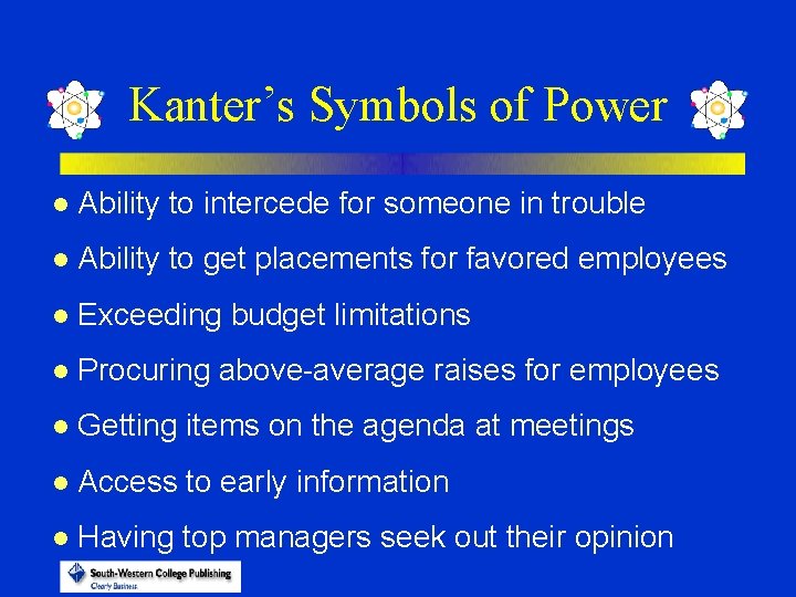 Kanter’s Symbols of Power l Ability to intercede for someone in trouble l Ability