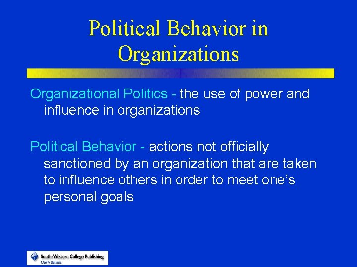 Political Behavior in Organizations Organizational Politics - the use of power and influence in