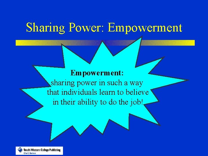 Sharing Power: Empowerment: sharing power in such a way that individuals learn to believe