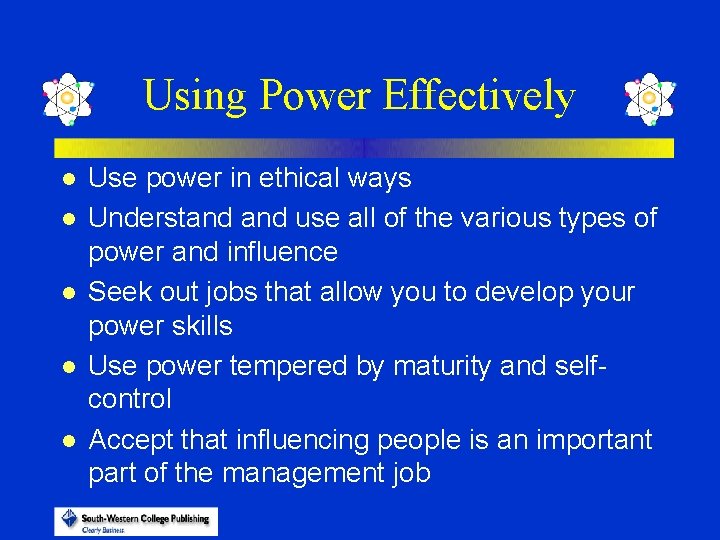 Using Power Effectively l l l Use power in ethical ways Understand use all