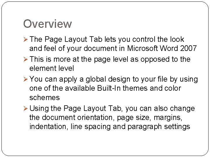 Overview Ø The Page Layout Tab lets you control the look and feel of