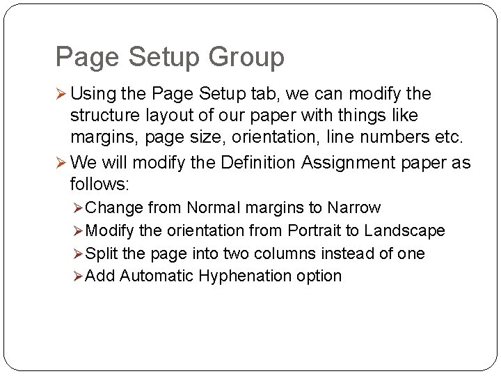 Page Setup Group Ø Using the Page Setup tab, we can modify the structure