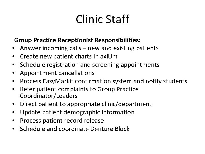 Clinic Staff Group Practice Receptionist Responsibilities: • Answer incoming calls – new and existing