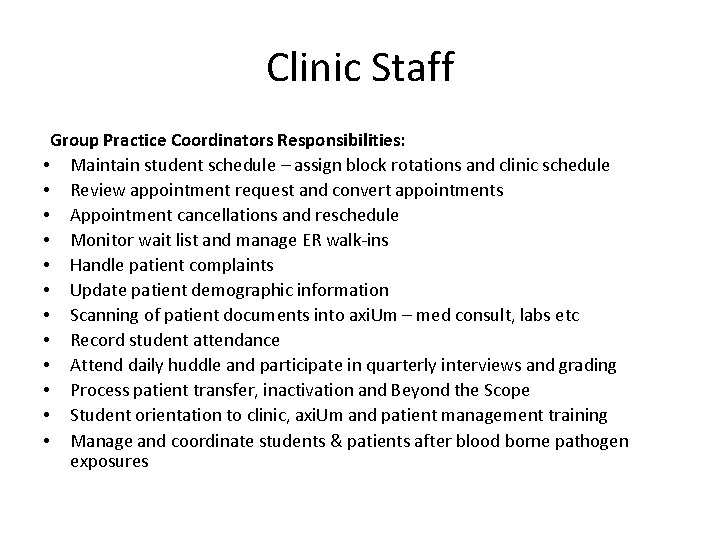 Clinic Staff Group Practice Coordinators Responsibilities: • Maintain student schedule – assign block rotations