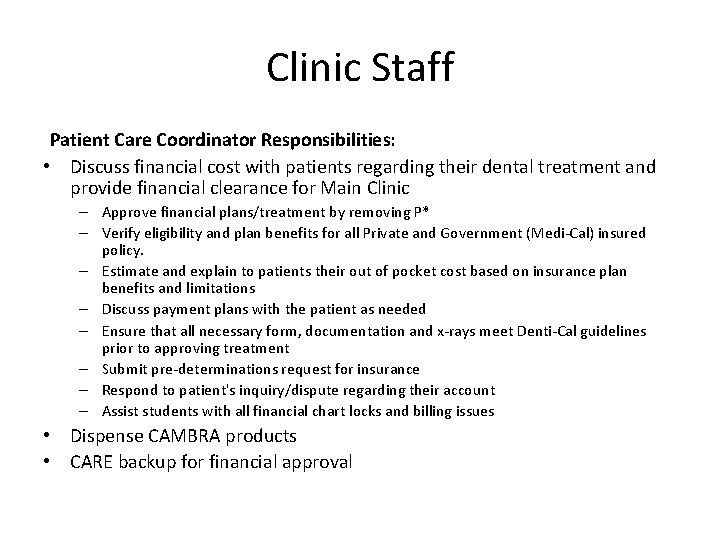 Clinic Staff Patient Care Coordinator Responsibilities: • Discuss financial cost with patients regarding their
