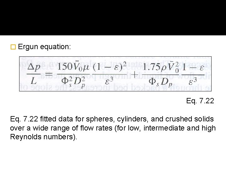 � Ergun equation: Eq. 7. 22 fitted data for spheres, cylinders, and crushed solids