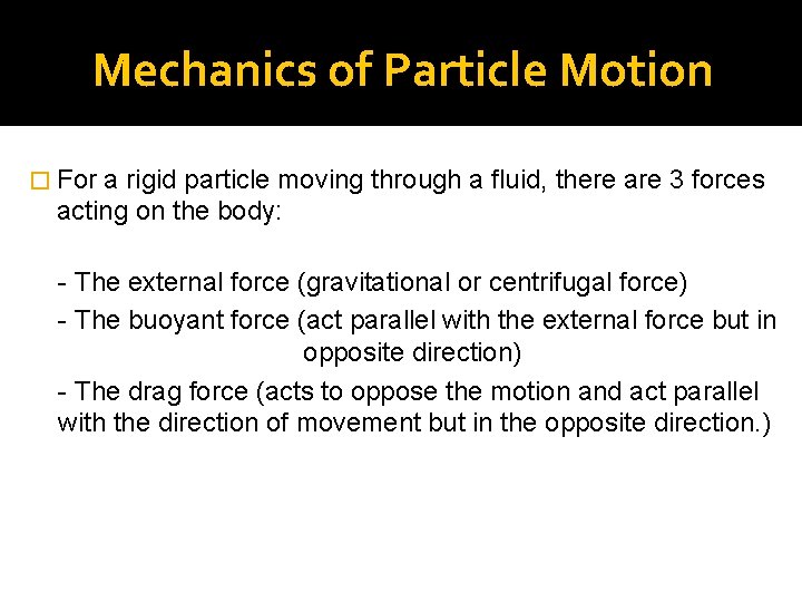 Mechanics of Particle Motion � For a rigid particle moving through a fluid, there
