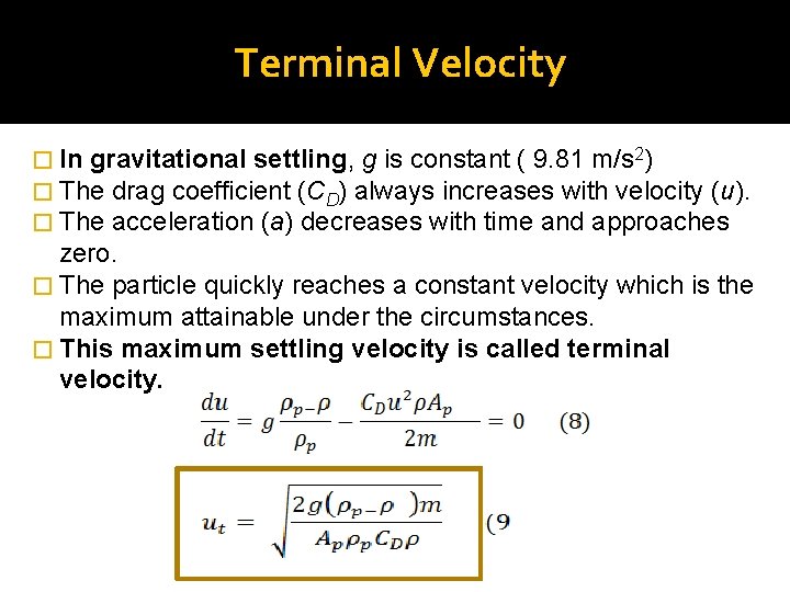 Terminal Velocity � In gravitational settling, g is constant ( 9. 81 m/s 2)