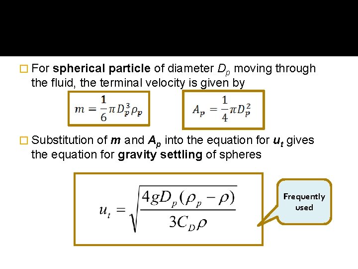 � For spherical particle of diameter Dp moving through the fluid, the terminal velocity